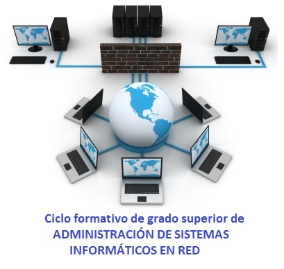 Ciclo formativo de grado superior de Administración de Sistemas Informáticos en Red